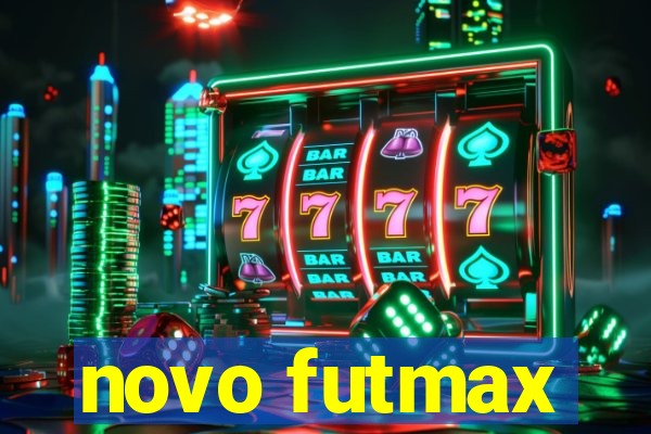 novo futmax